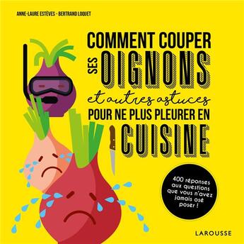 Couverture du livre « Comment couper ses oignons et autres astuces pour ne plus pleurer en cuisine » de Bertrand Loquet aux éditions Larousse