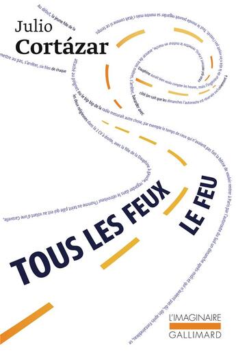 Couverture du livre « Tous les feux le feu » de Julio Cortazar aux éditions Gallimard