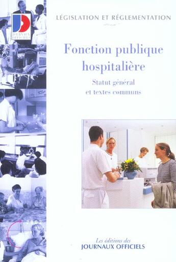 Couverture du livre « Fonction publique hospitaliere ; statut general et textes communs » de  aux éditions Documentation Francaise