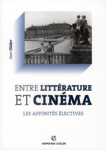 Couverture du livre « Entre littérature et cinéma ; les affinités électives » de Jean Cleder aux éditions Armand Colin