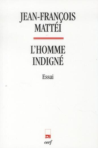 Couverture du livre « L'homme indigne » de Jean-Francois Mattei aux éditions Cerf