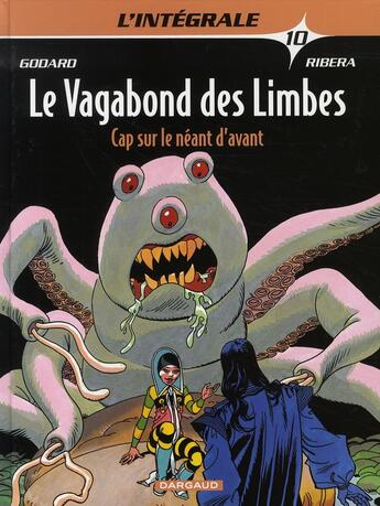 Couverture du livre « Le vagabond des limbes ; intégrale t.10 ; cap sur le néant d'avant » de Christian Godard et Julio Ribera aux éditions Dargaud