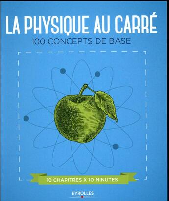 Couverture du livre « La physique au carré ; 100 concepts de base » de Giles Sparrow et Graham Southorn aux éditions Eyrolles