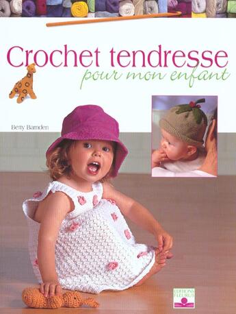 Couverture du livre « Crochet tendresse pour mon enfant » de Betty Barnden aux éditions Mango