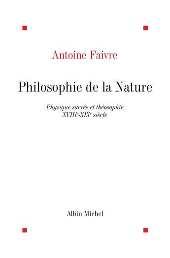 Couverture du livre « Philosophie de la nature ; physique sacrée et théosophie ; XVIII-XIX siècle » de Antoine Favre aux éditions Albin Michel