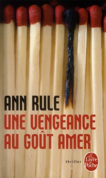 Couverture du livre « Une vengeance au gout amer » de Ann Rule aux éditions Le Livre De Poche