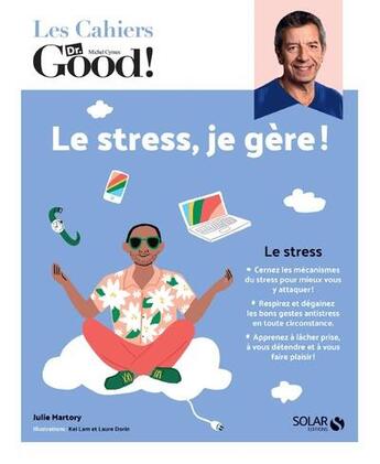 Couverture du livre « Cahier Dr Good ; le stress, je gère ! » de Julie Martory aux éditions Solar