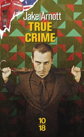 Couverture du livre « True crime » de Jake Arnott aux éditions 10/18