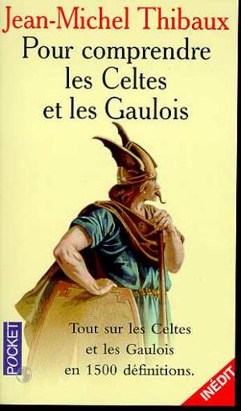 Couverture du livre « Pour Comprendre Les Celtes Et Les Gaulois » de Jean-Michel Thibaux aux éditions Pocket