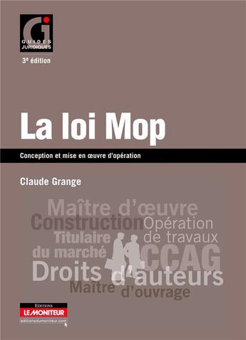 Couverture du livre « La loi MOP (3e édition) » de Claude Grange aux éditions Le Moniteur