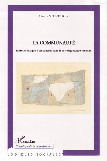 Couverture du livre « La communauté ; histoire critique d'un concept dans la sociologie anglo-saxonne » de Cherry Schrecker aux éditions L'harmattan