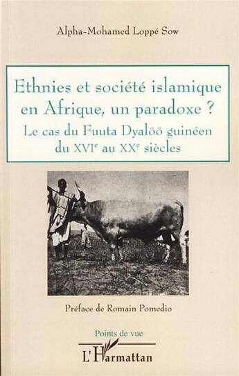 Couverture du livre « Ethnies et société islamique en Afrique, un paradoxe ? ; le cas de Fuuta Dyaloo guinéen du XVI au XX siècle » de Alpha-Mohamed Loppe Sow aux éditions L'harmattan