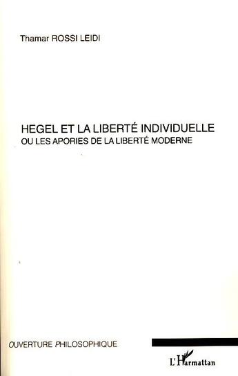 Couverture du livre « Hegel et la liberté individuelle ou les apories de la liberté moderne » de Thamar Rossi Leidi aux éditions L'harmattan