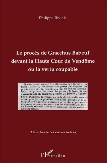 Couverture du livre « Le procès de Gracchus Babeuf devant la Haute Cour de Vendôme ou le vertu coupable » de Riviale Philippe aux éditions L'harmattan