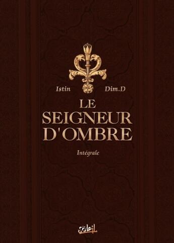 Couverture du livre « Le seigneur d'ombre ; intégrale t.1 à t.4 » de Dim-D Istin-J-L aux éditions Soleil