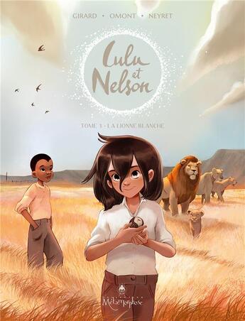 Couverture du livre « Lulu et Nelson Tome 3 : la lionne blanche » de Aurelie Neyret et Charlotte Girard et Jean-Marie Omont aux éditions Soleil