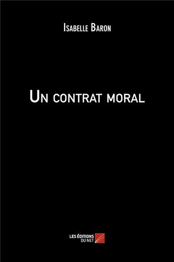 Couverture du livre « Un contrat moral » de Isabelle Baron aux éditions Editions Du Net