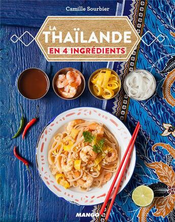 Couverture du livre « La Thaïlande en 4 ingrédients » de Sandra Mahut et Camille Sourbier aux éditions Mango