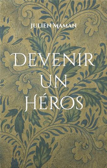 Couverture du livre « Devenir un Héros : Un mauvais roman d'amour » de Maman Julien aux éditions Books On Demand