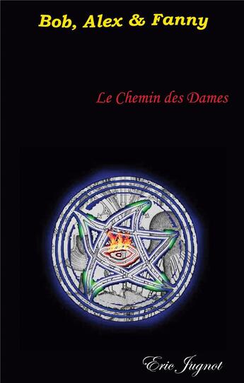 Couverture du livre « Le chemin des dames : Bob, Alex et Fanny » de Jugnot Eric aux éditions Books On Demand