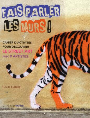 Couverture du livre « Fais parler les murs ! » de Cecile Gabriel aux éditions Actes Sud Jeunesse