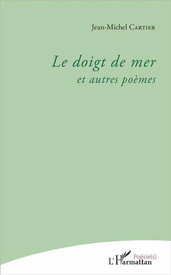 Couverture du livre « Le doigt de mer et autres poèmes » de Jean-Michel Cartier aux éditions L'harmattan