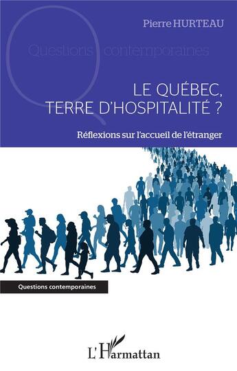 Couverture du livre « Le Québec, terre d'hospitalité ? réflexions sur l'accueil de l'étranger » de Pierre Hurteau aux éditions L'harmattan