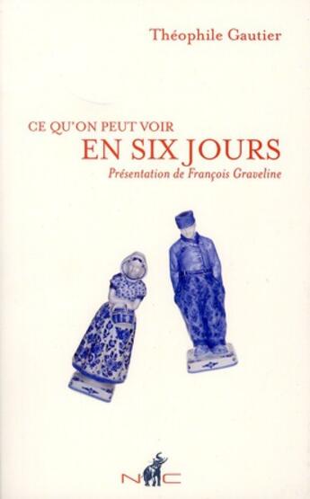 Couverture du livre « Ce qu'on peut voir en six jours » de Theophile Gautier aux éditions Nicolas Chaudun