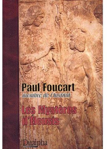 Couverture du livre « Les mystères d'Éleusis » de Paul Foucart aux éditions Dualpha