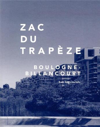 Couverture du livre « ZAC du trapèze ; Boulogne-Billancourt ; les logements » de  aux éditions Archibooks