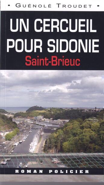 Couverture du livre « Un cercueil pour Sidonie ; Saint-Brieuc » de Guenole Troudet aux éditions Ouest & Cie