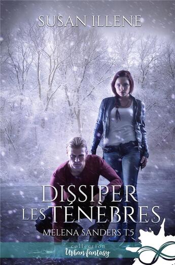 Couverture du livre « Melena sanders - t05 - dissiper les tenebres - melena sanders, t5 » de Susan Illene aux éditions Collection Infinity