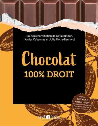 Couverture du livre « Chocolat 100% droit » de Xavier Cabannes et Katia Blairon aux éditions Enrick B.