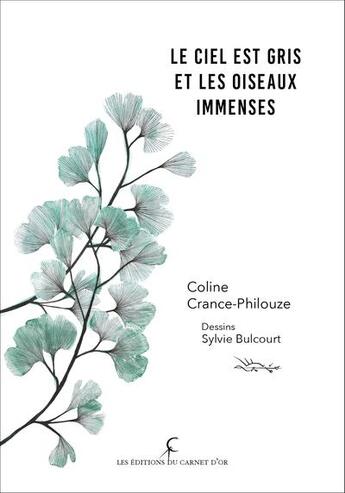 Couverture du livre « Le ciel est gris et les oiseaux immenses » de Coline Crance-Philouze aux éditions Les Editions Du Carnet D'or