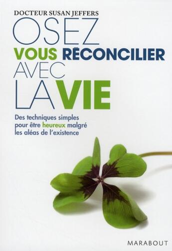 Couverture du livre « Osez vous réconcilier avec la vie » de Jeffers Susan aux éditions Marabout