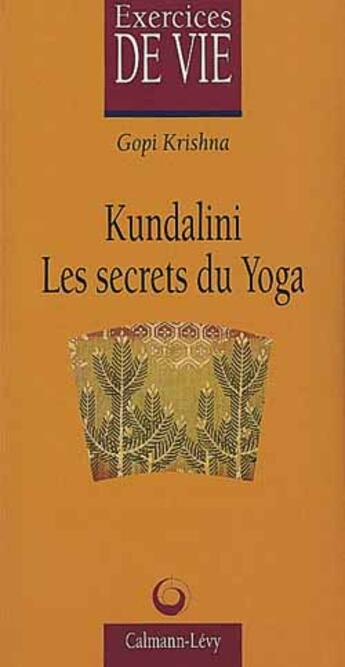 Couverture du livre « Kundalini Les Secrets Du Yoga » de Krishna aux éditions Calmann-levy