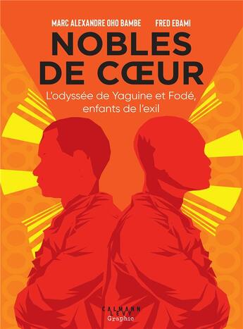 Couverture du livre « Nobles de coeur : l'odyssée de Yaguine et Fodé, enfants de l'exil » de Marc-Alexandre Oho Bambe et Frederic Ebami aux éditions Calmann-levy