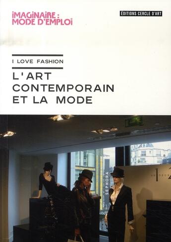 Couverture du livre « I love fashion ; l'art contemporain et la mode » de Collectif/Gasparina aux éditions Cercle D'art