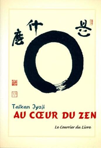 Couverture du livre « Au coeur du zen » de Taikan Jyoji aux éditions Courrier Du Livre