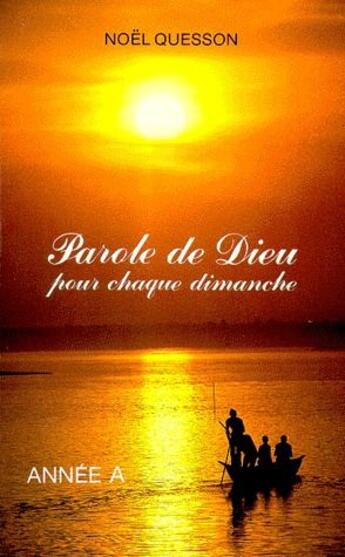 Couverture du livre « Parole de Dieu pour chaque dimanche ; année A » de Noel Quesson aux éditions Mame