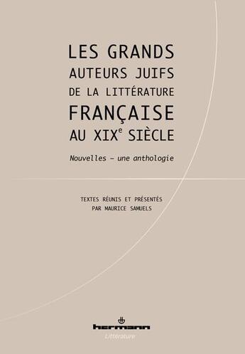 Couverture du livre « Les grands auteurs juifs de la littérature française au XIXe siècle : Nouvelles, une anthologie » de Samuels Maurice aux éditions Hermann