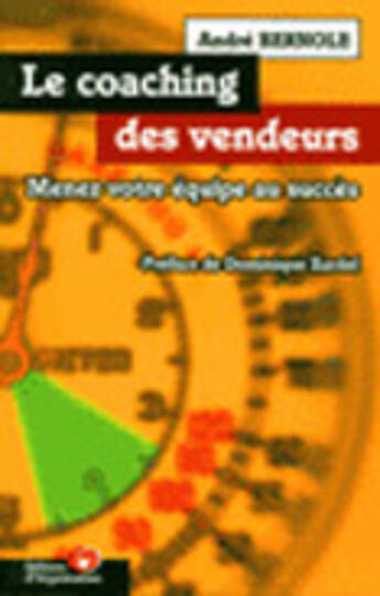 Couverture du livre « Le Coat-Ching Des Vendeurs ; Menez Votre Equipe Au Succes » de Andre Bernole aux éditions Organisation