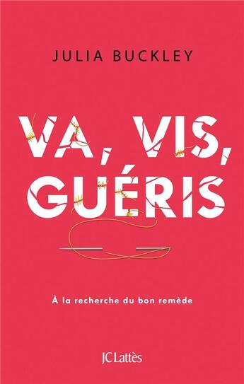 Couverture du livre « Va, vis, guéris ; à la recherche du bon remède » de Julia Buckley aux éditions Lattes