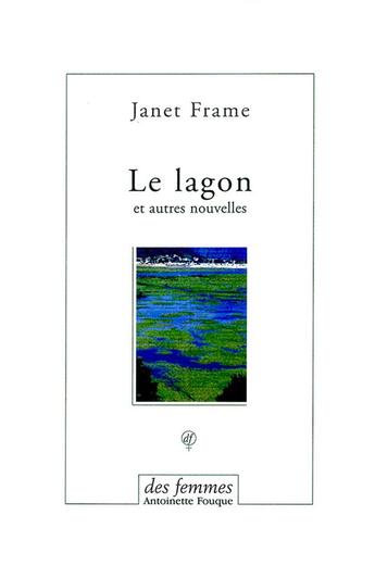 Couverture du livre « Le lagon et autres nouvelles » de Janet Frame aux éditions Des Femmes