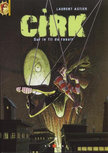 Couverture du livre « Cirk t.1 ; sur le fil du rasoir » de Laurent Astier aux éditions Drugstore