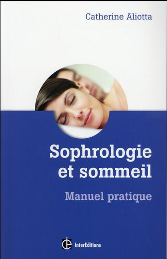 Couverture du livre « Sophrologie et sommeil ; manuel pratique » de Aliotta Catherine aux éditions Intereditions