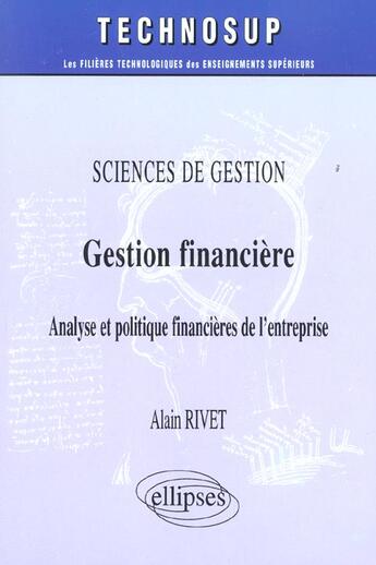 Couverture du livre « Sciences de gestion gestion financiere analyse et politique financieres de l'entreprise » de Rivet aux éditions Ellipses