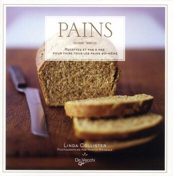 Couverture du livre « Pains ; recettes et pas à pas pour faire tous les pains soi-même » de Martin Brigdale et Linda Collister aux éditions De Vecchi