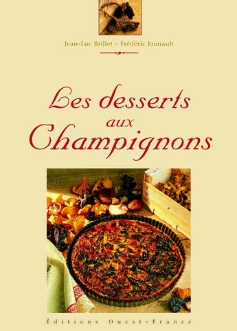 Couverture du livre « Les desserts aux champignons » de Brillet-Jaunault-Ben aux éditions Ouest France