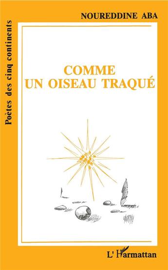 Couverture du livre « Comme un oiseau traqué » de Noureddine Aba aux éditions L'harmattan